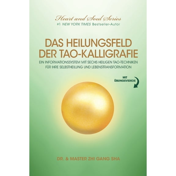 Das Heilungsfeld Der Tao-Kalligrafie : Ein Informationssystem Mit Sechs Heiligen Tao-Techniken Fr Ihre Selbstheilung Und Lebenstransformation (Paperback)