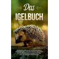 thumbnail image 1 of Das Igelbuch: Erfahren Sie alles Wissenswerte Ã¼ber den Igel, wie Sie ihm ein schÃ¶nes Zuhause in Ihrem Garten bieten und , (Paperback), 1 of 1