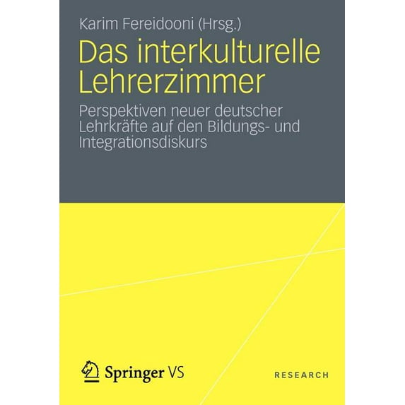 Das Interkulturelle Lehrerzimmer: Perspektiven Neuer Deutscher Lehrkräfte Auf Den Bildungs- Und Integrationsdiskurs, (Paperback)