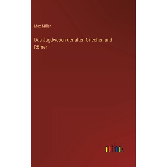 Das Jagdwesen der alten Griechen und Rmer (Hardcover)
