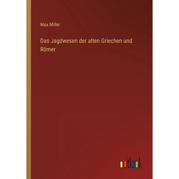 Das Jagdwesen der alten Griechen und Rmer (Paperback)