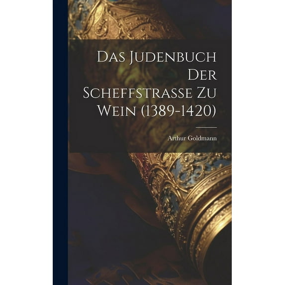 Das Judenbuch Der Scheffstrasse Zu Wein (1389-1420) (Hardcover)
