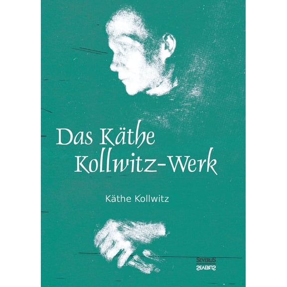 Das Kthe Kollwitz-Werk: 186 Bildtafeln mit einer Einfhrung von Arthur Bonus German Edition Paperback 395801514X 9783958015142 Kthe Kollwitz