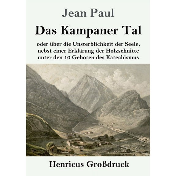 Das Kampaner Tal (Grodruck) : oder ber die Unsterblichkeit der Seele, nebst einer Erklrung der Holzschnitte unter den 10 Geboten des Katechismus (Paperback)