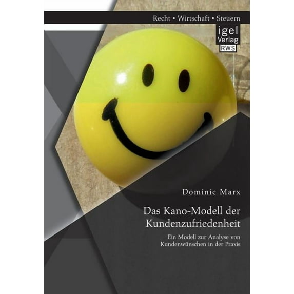 Das Kano-Modell der Kundenzufriedenheit : Ein Modell zur Analyse von Kundenwünschen in der Praxis (Paperback)