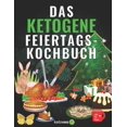 thumbnail image 1 of Das Ketogene Feiertags-Kochbuch: Rezepte für Hauptmahlzeiten, Desserts, Süßigkeiten, & mehr (Paperback), 1 of 1