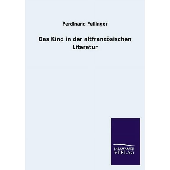 Das Kind in Der Altfranzösischen Literatur (Paperback)