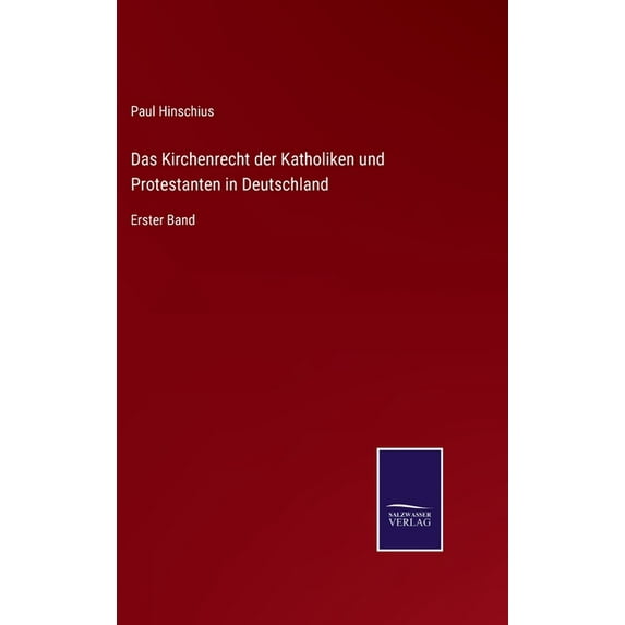 Das Kirchenrecht der Katholiken und Protestanten in Deutschland: Erster Band