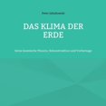 thumbnail image 1 of Das Klima der Erde: Seine kosmische Theorie, Rekonstruktion und Vorhersage, (Paperback), 1 of 1