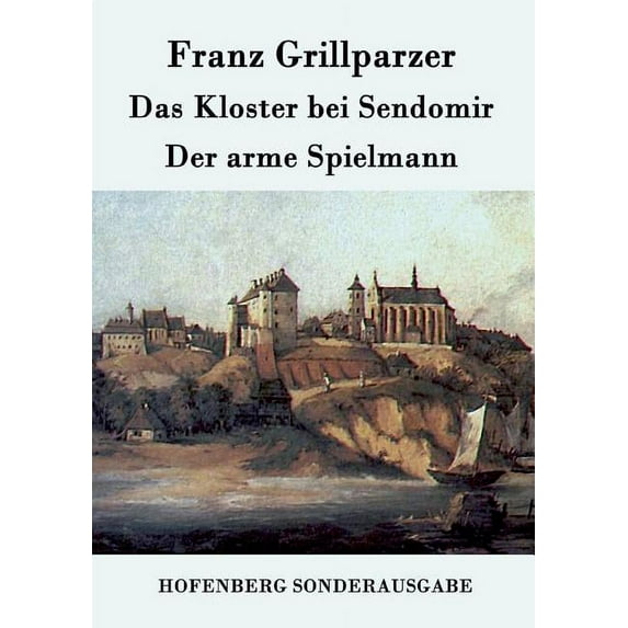 Das Kloster bei Sendomir / Der arme Spielmann : Zwei Erzählungen (Paperback)