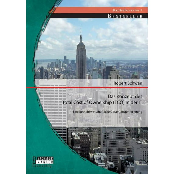 Das Konzept des Total Cost of Ownership (TCO) in der IT : Eine betriebswirtschaftliche Gesamtkostenrechnung (Paperback)