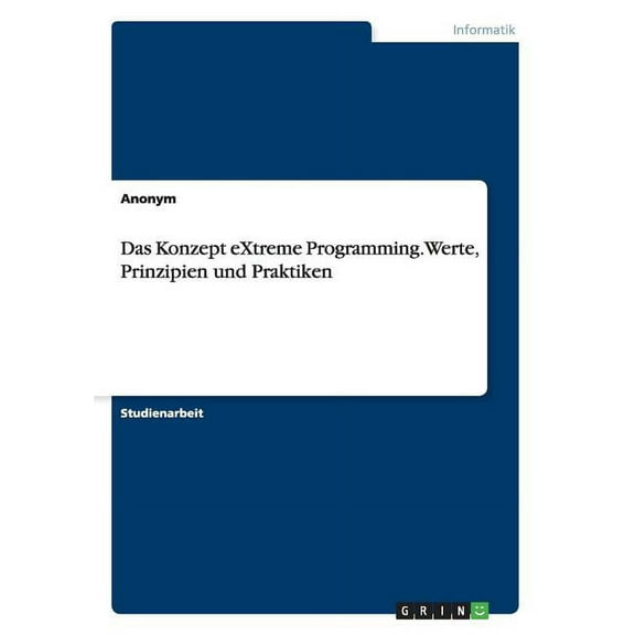 Das Konzept eXtreme Programming. Werte, Prinzipien und Praktiken (Paperback)