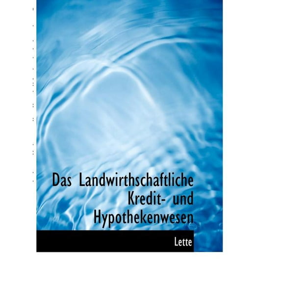 Das Landwirthschaftliche Kredit- Und Hypothekenwesen (Paperback)