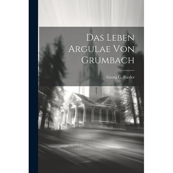 Das Leben Argulae Von Grumbach