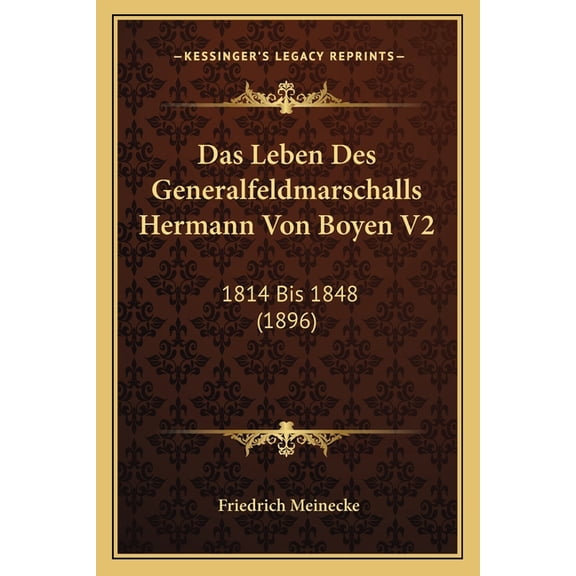 Das Leben Des Generalfeldmarschalls Hermann Von Boyen V2 : 1814 Bis 1848 (1896) (Paperback)