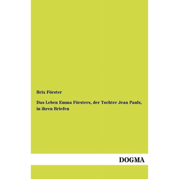 Das Leben Emma F Rsters, Der Tochter Jean Pauls, in Ihren Briefen