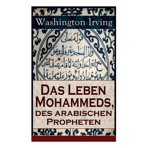 Das Leben Mohammeds, des arabischen Propheten: Historisher Roman: Sagenhafte Nachrichten über Mekka und die Kaaba, AbriÃ, (Paperback)
