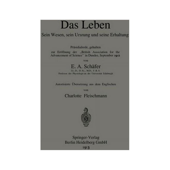 Das Leben Sein Wesen, Sein Ursprung Und Seine Erhaltung: Präsidialrede, Gehalten Zur Eröffnung Der "British Association , (Paperback)