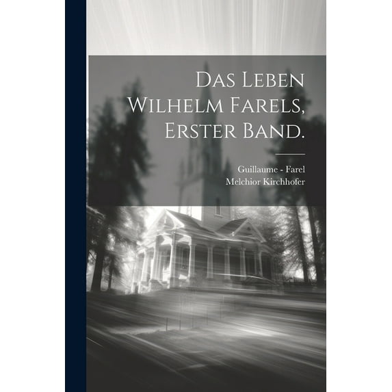 Das Leben Wilhelm Farels, Erster Band. (Paperback)
