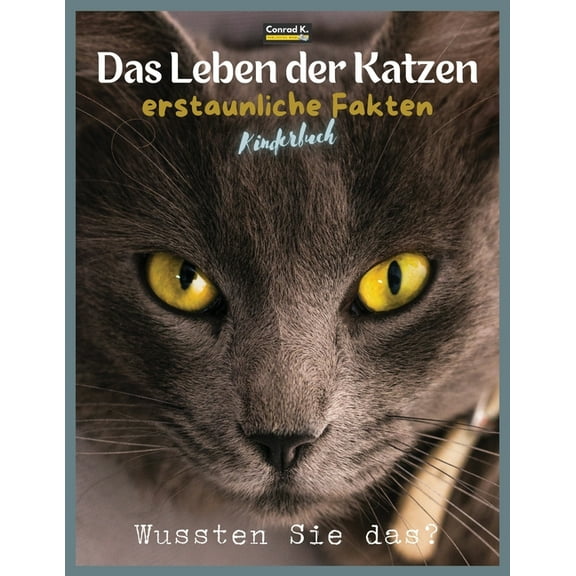 Das Leben der Katzen - erstaunliche Fakten: Ein Bilderbuch ber Katzen fr Kinder & Kleinkinder, Wissenswertes ber , (Paperback)