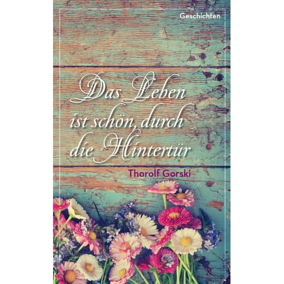 Das Leben ist schön, durch die Hintertür, (Paperback)
