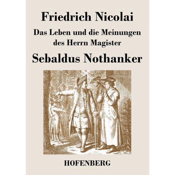 Das Leben und die Meinungen des Herrn Magister Sebaldus Nothanker (Paperback)