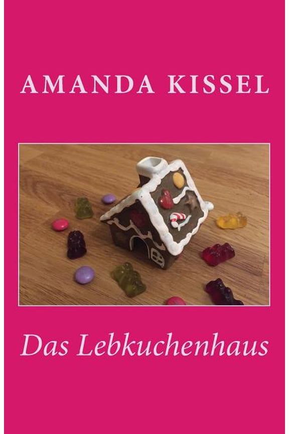 Das Lebkuchenhaus German Edition Paperback 1543265359 9781543265354 Amanda Kissel