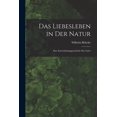thumbnail image 1 of Das Liebesleben in der Natur: Eine Entwickelungsgeschichte der Liebe (Paperback), 1 of 1