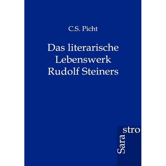 Das Literarische Lebenswerk Rudolf Steiners (Paperback)