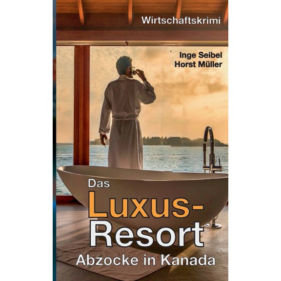Das Luxus-Resort: Abzocke in Kanada, (Paperback)