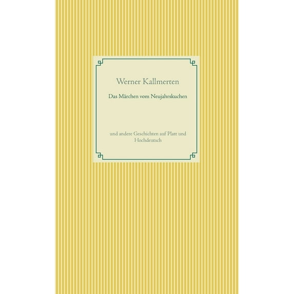 Das Märchen vom Neujahrskuchen: und andere Geschichten auf Platt und Hochdeutsch, (Paperback)