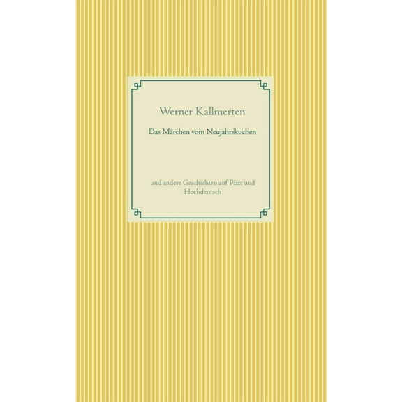 Das Mrchen vom Neujahrskuchen : und andere Geschichten auf Platt und Hochdeutsch (Paperback)