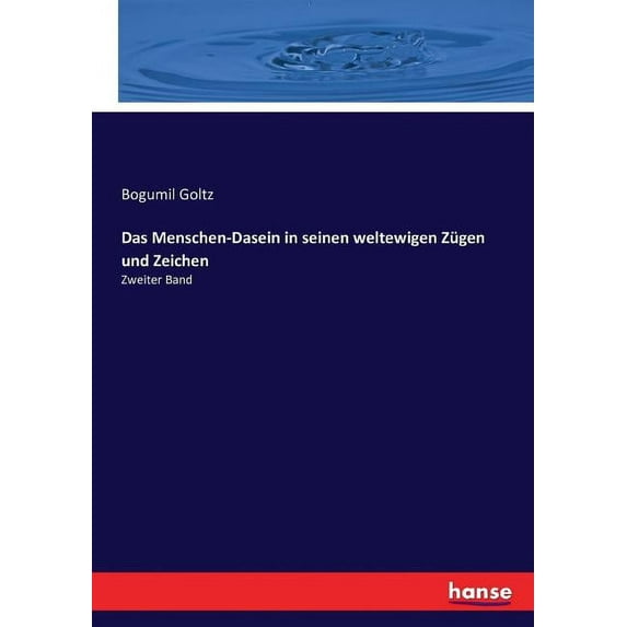 Das Menschen-Dasein in seinen weltewigen Zügen und Zeichen: Zweiter Band, (Paperback)