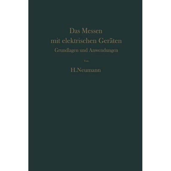 Das Messen Mit Elektrischen Geraten: Grundlagen Und Anwendungen (Softcover Reprint of the Origi)