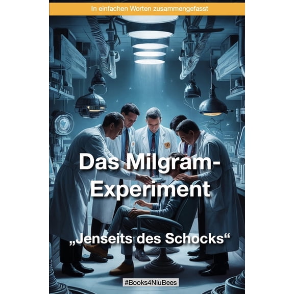 Books4niubees Das Milgram-Experiment "Jenseits des Schocks": Eine erschreckende Enthllung ber Gehorsam und Autoritt, (Paperback)