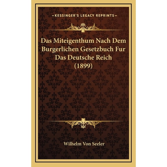 Das Miteigenthum Nach Dem Burgerlichen Gesetzbuch Fur Das Deutsche Reich (1899) (Hardcover)