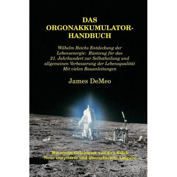 Das Orgonakkumulator Handbuch: Wilhelm Reichs Entdeckung der Lebensenergie. Rüstzeug für das 21. Jahrhundert zur Selbsth, (Paperback)