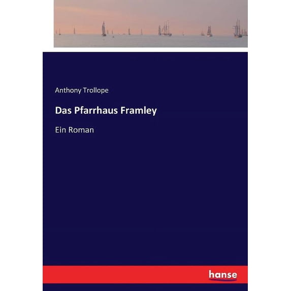 Das Pfarrhaus Framley: Ein Roman, (Paperback)