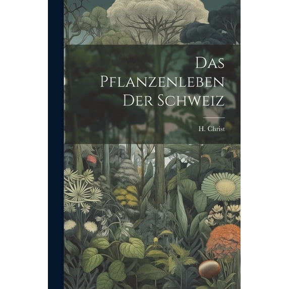 Das Pflanzenleben der Schweiz (Paperback)