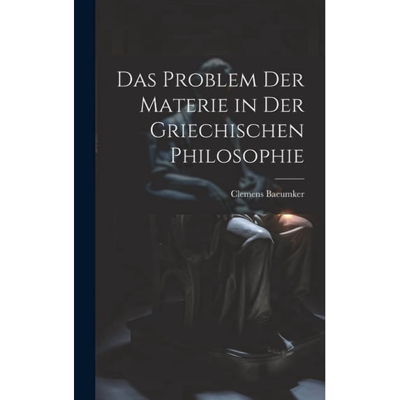 Das Problem Der Materie in Der Griechischen Philosophie (Hardcover)
