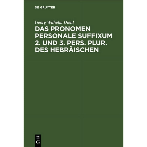 Das Pronomen Personale Suffixum 2. Und 3. Pers. Plur. Des Hebräischen: In Der Alttestamentlichen Ueberlieferung, (Hardcover)