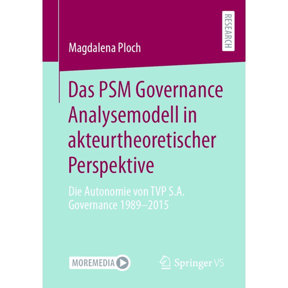 Das Psm Governance Analysemodell in Akteurtheoretischer Perspektive: Die Autonomie Von Tvp S.A. Governance 1989-2015, (Paperback)