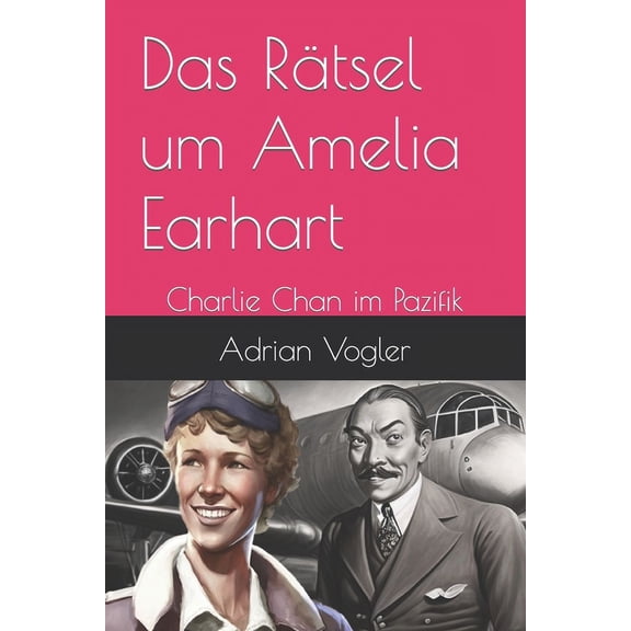 Das Rtsel um Amelia Earhart : Charlie Chan im Pazifik (Paperback)