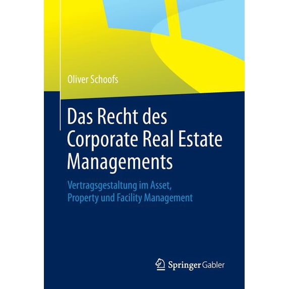 Das Recht Des Corporate Real Estate Managements: Vertragsgestaltung Im Asset, Property Und Facility Management, (Paperback)