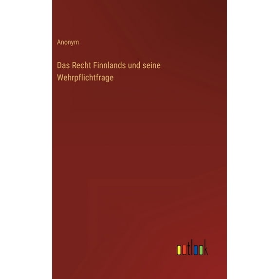 Das Recht Finnlands und seine Wehrpflichtfrage (Hardcover)