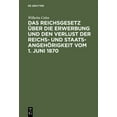 thumbnail image 1 of Das Reichsgesetz Ãber Die Erwerbung Und Den Verlust Der Reichs- Und StaatsangehÃ¶rigkeit Vom 1. Juni 1870: ErlÃ¤utert Mit , (Hardcover), 1 of 1