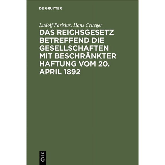 Das Reichsgesetz betreffend die Gesellschaften mit beschränkter Haftung vom 20. April 1892, (Hardcover)