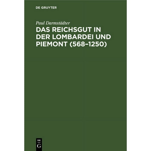 Das Reichsgut in Der Lombardei Und Piemont (568-1250), (Hardcover)