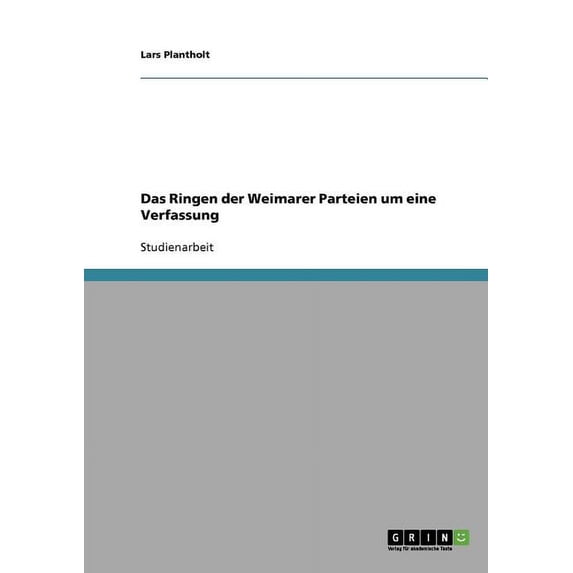Das Ringen Der Weimarer Parteien Um Eine Verfassung