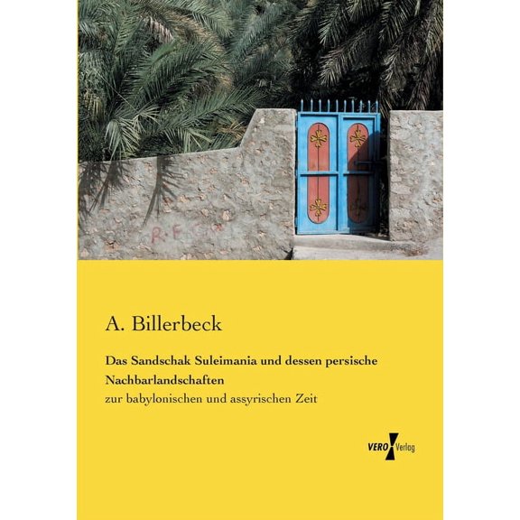 Das Sandschak Suleimania und dessen persische Nachbarlandschaften: zur babylonischen und assyrischen Zeit, (Paperback)